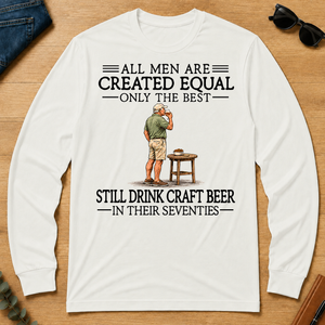 All Men Are Created Equal Only The Best Still Drink Craft Beer 70s - white - LST2D-White