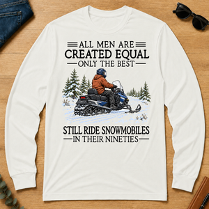 All Men Are Created Equal Only The Best Still Ride Snowmobiles 90s - white - LST2D-White