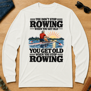 You Get Old When You Stop Rowing - white - LST2D-White