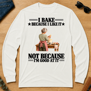 I Bake Because I Like It - white - LST2D-White