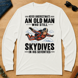Never Underestimate An Old Man Skydives In His 70s - white - LST2D-White