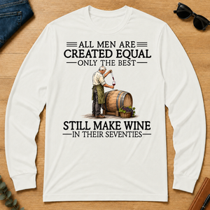 All Men Are Created Equal Only The Best Still Make Wine 70s - white - LST2D-White