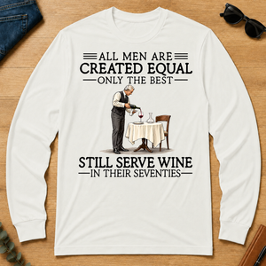 All Men Are Created Equal Only The Best Still Serve Wine 70s - white - LST2D-White
