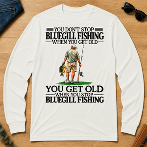 Don't Stop Bluegill Fishing - white - LST2D-White