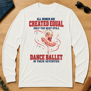 Only the Best Still Dance Ballet in Their 70s - white - LST2D-White