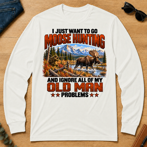 I Just Want To Go Moose Hunting - white - LST2D-White