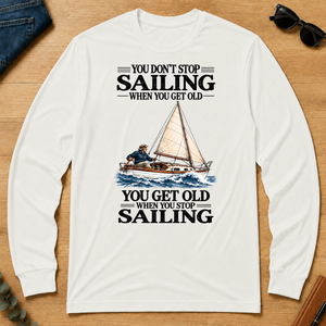 You Don't Stop Sailing When You Get Old - white - LST2D-White