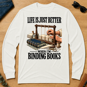 Life Is Just Better When I'm Binding Books - white - LST2D-White