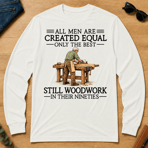 All Men Are Created Equal Only The Best Still Woodwork 90s - white - LST2D-White