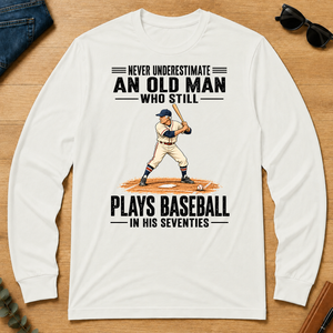 Never Underestimate An Old Man Plays Baseball In His 70s - white - LST2D-White