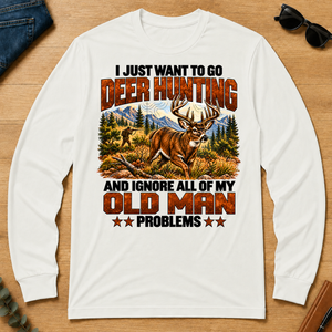 I Just Want To Go Deer Hunting - white - LST2D-White