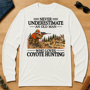 Never Underestimate An Old Man Coyote Hunting - white - LST2D-White