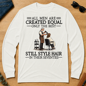 All Men Are Created Equal Only The Best Still Style Hair Stylist 70s - white - LST2D-White