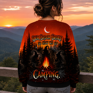 Our Brooms Broke So Now We Go Camping All Over Print Shirt