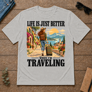 Life Is Just Better When I'm Traveling - ash - TS2D-Ash