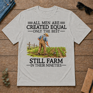 All Men Are Created Equal Only The Best Still Farm 90s - ash - TS2D-Ash