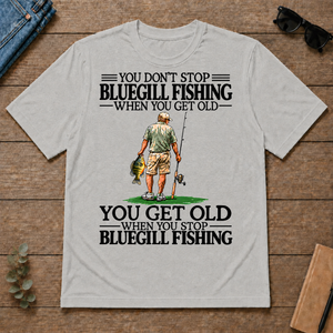 Don't Stop Bluegill Fishing - ash - TS2D-Ash