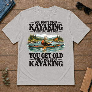 You Don't Stop Kayaking When You Get Old - ash - TS2D-Ash