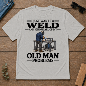 I Just Want To Weld - ash - TS2D-Ash