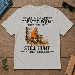 All Men Are Created Equal Only The Best Still Still Hunt 90s - ash - TS2D-Ash