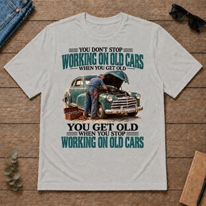 Working On Old Cars You Get Old When You Stop - ash - TS2D-Ash