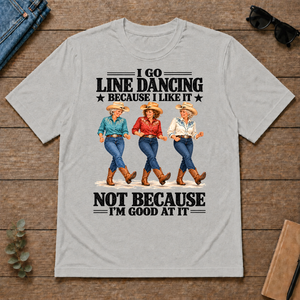 I Go Line Dacncing Because I Like It - ash - TS2D-Ash