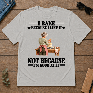 I Bake Because I Like It - ash - TS2D-Ash