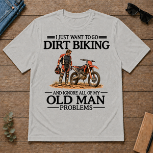 I Just Want To Go Dirt Biking - ash - TS2D-Ash