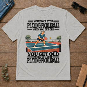 You Get Old When You Stop Playing Pickleball - ash - TS2D-Ash