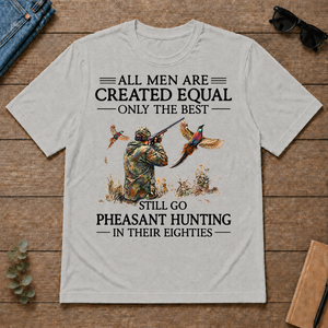 All Men Are Created Equal Only The Best Still Go Pheasant Hunting In Their 80s - ash - TS2D-Ash