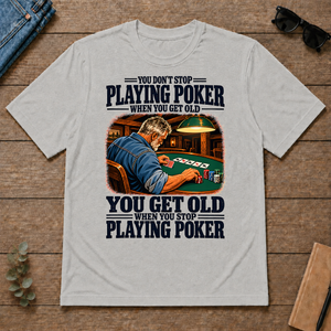 You Get Old When You Stop Playing Pocker - ash - TS2D-Ash