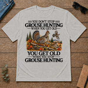 Don't Stop Grouse Hunting - ash - TS2D-Ash