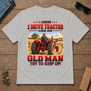 I Know I Drive Tractor Like An Old Man Try To Keep Up! - ash - TS2D-Ash
