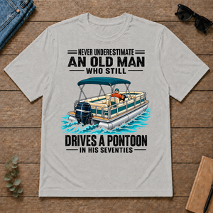 Never Underestimate An Old Man Still Drives A Pontoon In His 70s - ash - TS2D-Ash