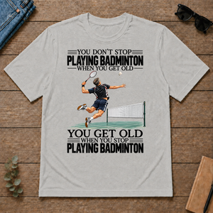 Vintage You Get Old When You Stop Playing Badminton - ash - TS2D-Ash