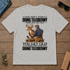 Vintage You Get Old When You Stop Doing Taxidermy - ash - TS2D-Ash