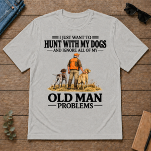 I Just Want To Hunt With My Dogs - ash - TS2D-Ash