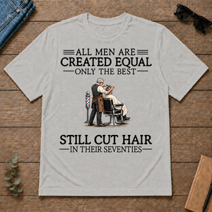 All Men Are Created Equal Only The Best Still Cut Hair Barber 70s - ash - TS2D-Ash
