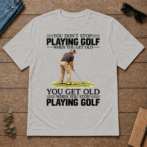 Vintage You Get Old When You Stop Playing Golf - ash - TS2D-Ash