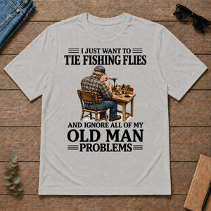 I Just Want To Tie Fishing Flies - ash - TS2D-Ash