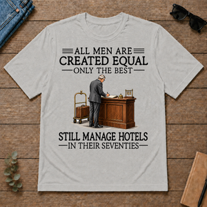 All Men Are Created Equal Only The Best Still Manage Hotels 70s - ash - TS2D-Ash