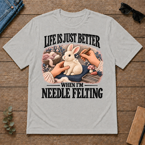 Life Is Just Better When I'm Neddle Felting - ash - TS2D-Ash