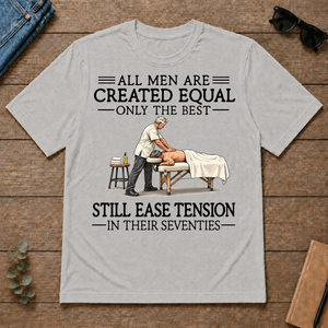 All Men Are Created Equal Only The Best Still Ease Tension Massage Therapist 70s - ash - TS2D-Ash