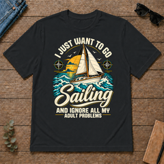 I Just Want To Go Sailing & Ignore All Adult Problems - black - TS2D-Black