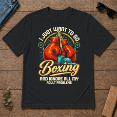 I Just Want To Go Boxing & Ignore All Adult Problems - black - TS2D-Black