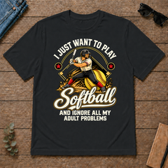 I Just Want To Play Softball & Ignore All Adult Problems - black - TS2D-Black