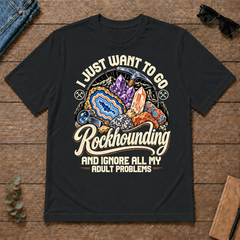 I Just Want To Go Rockhounding & Ignore All Adult Problems - black - TS2D-Black