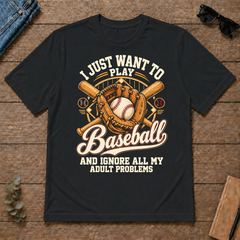 I Just Want To Play Baseball & Ignore All Adult Problems - black - TS2D-Black