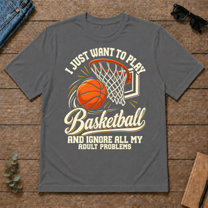 I Just Want To Play Basketball & Ignore All Adult Problems - charcoal - TS2D-Charcoal