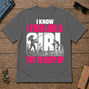 2 I Know I Fish Like A Girl Try To Keep Up - charcoal - TS2D-Charcoal